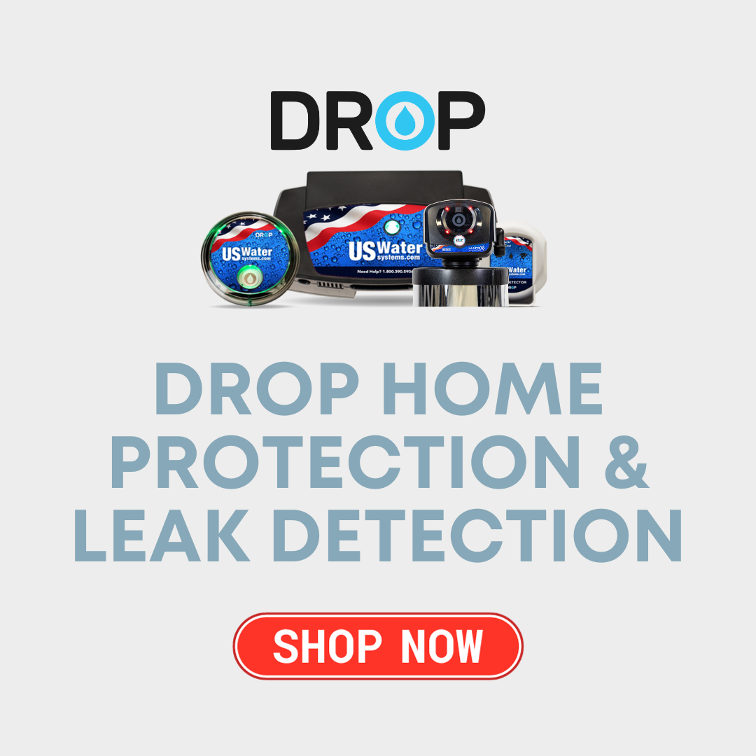 DROP LEAK DETECTION & HOME PROTECTION WATER TREATMENT SYSTEMS